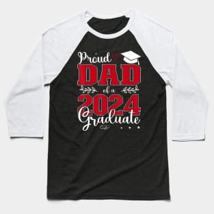 Proud Dad Of A Class Of 2024 Graduate For Graduation Baseball T-Shirt